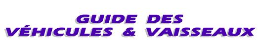 Guide des Véhicules & Vaisseaux